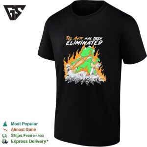 Tel Aviv Has Been Eliminated T-Shirt