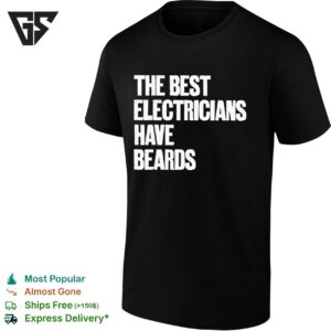 The Best Electricians Have Beards T-Shirt