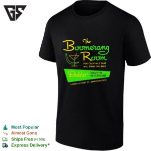 The Boomerang Room &amp Dobbs Drive-In San Francisco Ca T-Shirt