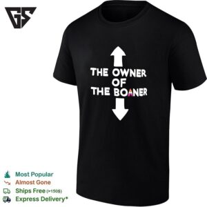 The Owner Of The Boaner Arrow Up And Down T-Shirt