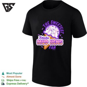 The Sweetest Toledo Mud Hens Datome T-Shirt