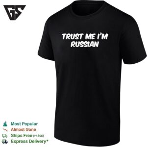 Trust Me I’m Russian Joke T-Shirt