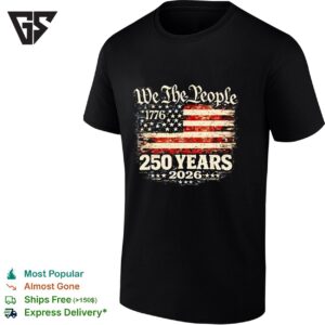 Two Hundred Fifty Years Seventeen Seventy Six To Twenty Twenty Six Anniversary T-Shirt