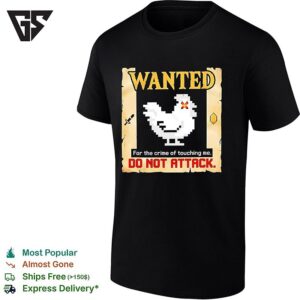 Wanted For The Crime Of Touching Do Not Attack T-Shirt