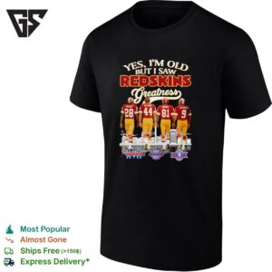 Washington Commanders Players Yes I’m Old But I Saw Redskins Greatness T-Shirt