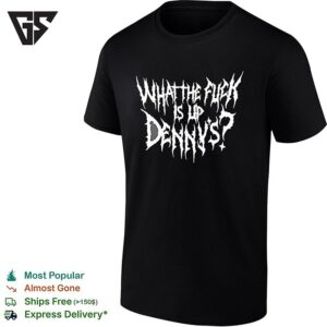 What The Fuck Is Up Dennys Metal Text T-Shirt