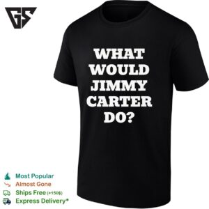 What Would Jimmy Carter Do Wwjcd T-Shirt