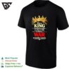 When A King Feels That His People Are About To Rebel He Declares War T-Shirt