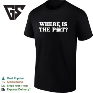Where Is The Pot Funny St Patrick’s Day T-Shirt