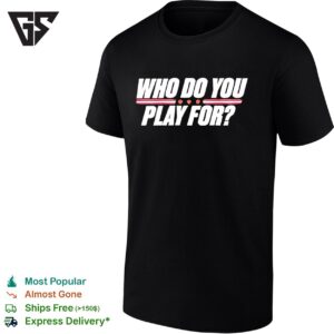 Who Do You Play For The United States Of America T-Shirt
