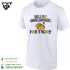 Will Do Gamechangers For Tacos T-Shirt