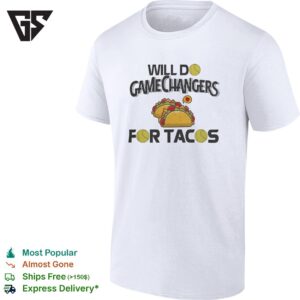 Will Do Gamechangers For Tacos T-Shirt
