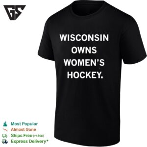 Wisconsin Owns Women’s Hockey T-Shirt