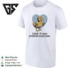 Baby Duck Holding Knife I Think I’ll Cause Problems On Purpose Blue Heart Shape Back T-Shirt