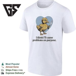 Baby Duck Holding Knife I Think I’ll Cause Problems On Purpose Blue Heart Shape Back T-Shirt