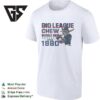 Big League Chew Of Ford Gum Since 1980 Vitnage T-Shirt