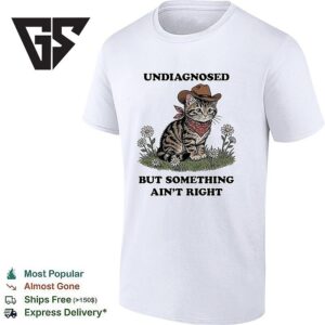Cat Wearing Cowboy Hat Undiagnosed But Something Ain’t Right T-Shirt