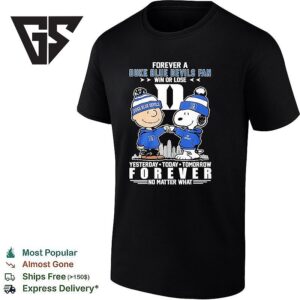 Charlie Brown &amp Snoopy Forever A Duke Blue Devils Fan Win Or Lose Yesterday Today Tomorrow Forever T-Shirt