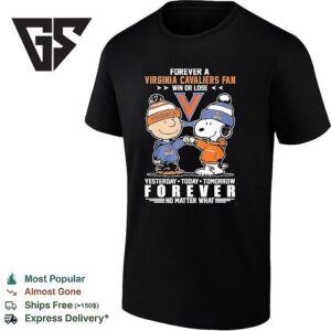 Charlie Brown &amp Snoopy Forever A Virginia Cavaliers Fan Win Or Lose Yesterday Today Tomorrow Forever T-Shirt