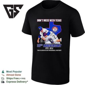 Don’t Mess With Texas 33rd Anniversary 1993-2026 This Glorious Day In Baseball History Signature T-Shirt