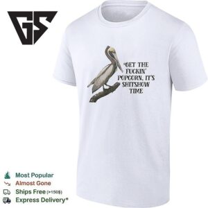 Effin’ Birds Get The Fuckin’ Popcorn It’s Shitshow Time T-Shirt