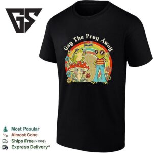Forgs Lgbt Gay The Pray Away T-Shirt