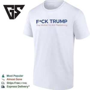 Fuck Trump The Midterms Are Happening T-Shirt