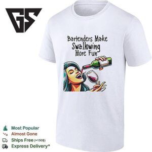 Girl Drinking Whisky Bartenders Make Swallowing More Fun T-Shirt