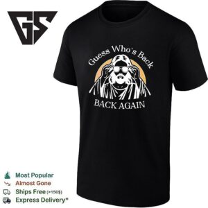 Guess Who’s Back Again Funny Jesus T-Shirt