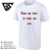 How We Love Is Who We Are Red Text T-Shirt