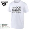 I Love God But Some Of His Children Get On My Nerves Humor T-Shirt