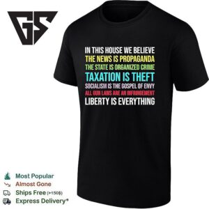 In This House We Believe Libertarian Version T-Shirt