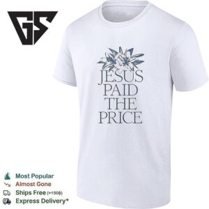 Jesus Paid The Price Lily Flowers T-Shirt