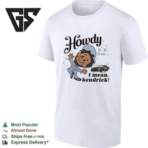 Kendrick Lamar Howdy K K Ken I Mean Kendrick Funny T-Shirt