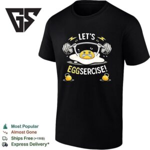 Let’s Eggsercise Egg Weightlifting Fitness Funny T-Shirt