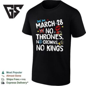 No Kings In America March 28 No Thrones No Crowns T-Shirt