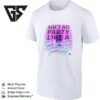 Private Party Ain’t No Party Like A Abw T-Shirt