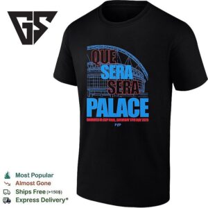 Qeu Sera Sera Palace Emirates Fa Cup Final Saturday 17th May 2025 T-Shirt