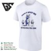 Raccoon Don’t Spot Me I’m Trying To Die T-Shirt