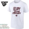 Texas A&ampm Aggies Helmet If You Ain’t In My Jersey T-Shirt