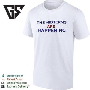 The Midterms Are Happening T-Shirt