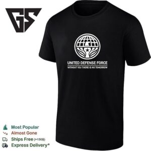 United Defense Force Without You There Is No Tomorrow T-Shirt