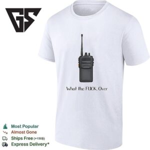 Vertex Standard Vx-451 What The Fuck Over T-Shirt