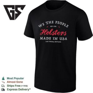 We The People Holsters Est 1776 Las Vegas Nevada Made In USA T-Shirt