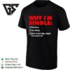 Why I’m Single Hideous Too Picky Tick Dick Is And Too Big Might Kill Someone T-Shirt