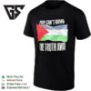 You Can’t Bomb The Truth Away Palestinian Flag T-Shirt