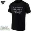 A Girl Without A Bush Is Like An Angel Without Its Wings T-Shirt