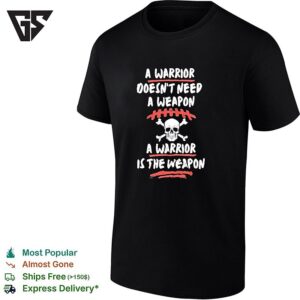 A Warrior Does Not Need A Weapon A Warrior Is The Weapon Football Skull T-Shirt