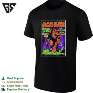 Acid Bath Napalm Death Pig Destroyer Final Gasp Roadrunner Boston Ma May 30 2026 T-Shirt