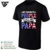American Father Flag Letters My Favorite People Call Me Papa T-Shirt
